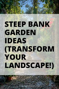 the words step bank garden ideas transform your landscape