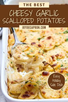 the best cheesy garlic scalloped potatoes in a casserole dish