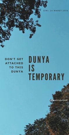 the words dunya is temporary on a blue sky background with trees in the foreground