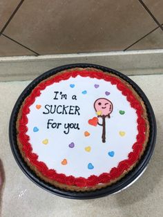 a birthday cake with the words i'm a sucker for you on it