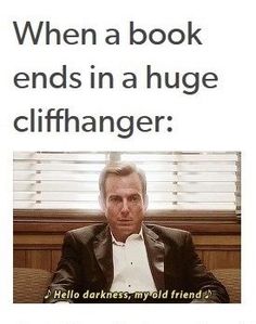 a man in a suit and tie sitting at a desk with the caption, when a book ends in a huge cliffhanger