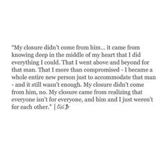 a poem written in black and white with the words'my closure didn't come from him, it came from