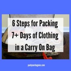 an open suitcase with the words 6 steps for packing 7 days of clothing in a carry on bag