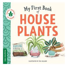 My First Book of House Plants book, illustrated by Asa Gilland. Illustrated potting soil and two plants, one with cute face, one with hands tending to it. Board Books For Babies, Neutral Baby Gifts, Gender Neutral Baby Gifts, House Plant Pots, Lucky Bamboo, Iron Plant, New Board, Baby Gift Box, The Natural World