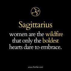 the quote sagitarus women are the wildfire that only the boldest hearts dare to embrace