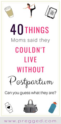 the words, 40 things moms said they couldn't live without postpartum