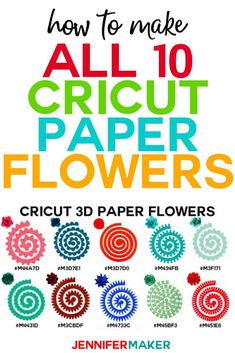 how to make all 10 cricut paper flowers with the instructions for making them