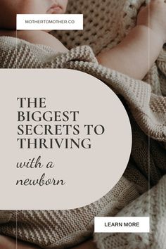 a baby wrapped in a blanket with the words, the biggest secrets to thriving with a newborn