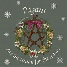 a christmas card with the words pagans are the reason for the season