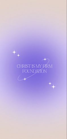 the words christ is my firm foundation are written in white on a purple background with stars