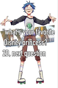 a cartoon character with the caption what's your favorite disney princess? 20 next question