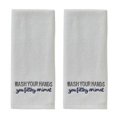 two white towels with words on them that say wash your hands, wash your feet, and you filthy animal