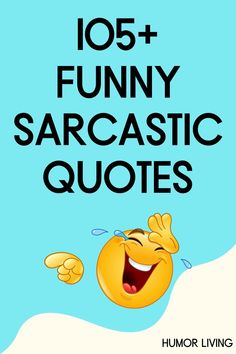 the text reads,'funny and funny sarcastic quotes for humoring people who love to laugh