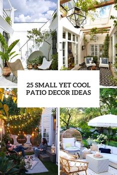 the 25 small yet cool patio decor ideas cover is shown in this collage with images