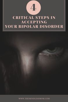 CRITICAL STEPS  IN ACCEPTING YOUR  BIPOLAR DISORDER Mood Swings