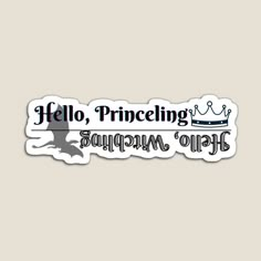 a sticker with the words hello, princeling and an image of a crown