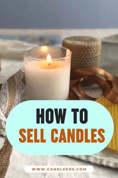 a candle with the words how to sell candles on it