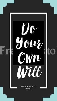 a black and white poster with the words do your own will be free to print