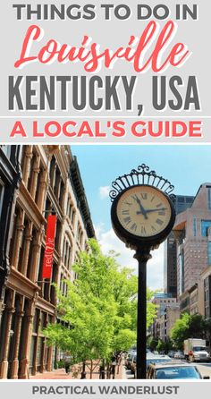 a clock on the side of a road with text overlay that reads things to do in louisville, kentucky, usa a local's guide