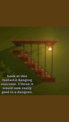 a stair made out of wood with a light on it and the caption reads, look at this fantastic hanging staircase i think it would be