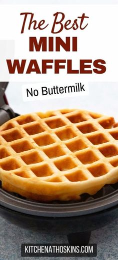 the best mini waffles no buttermilk is made with only three ingredients