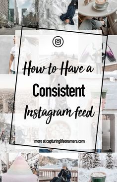 the words how to have a constant instagram feed are overlaid with photos of people