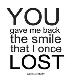 the words you gave me back the smile that i once lost are in black and white