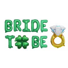 the words bride to be are made out of balloons and shamrocks with a diamond ring