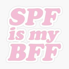 pink sticker with the words spf is my bae