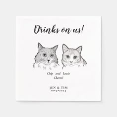 two cats with the words drinks on us written in black ink, and an image of one