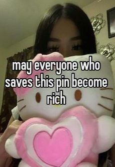 a girl holding up a hello kitty pillow with the caption, may everyone who saves this pin become rich