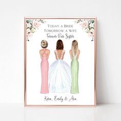 three brides in dresses with the words today a bride tomorrow a wife from our sister