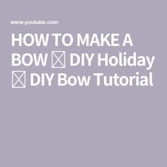 HOW TO MAKE A BOW 🎄 DIY Holiday 🎄 DIY Bow Tutorial Diy Bow Tutorial, Make Bows, Bow Diy, Tutorial Diy