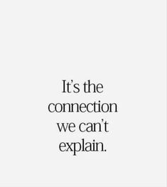 the quote it's the connection we can't explain