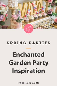 a garden party with cupcakes and flowers on the table text reads spring parties enchanted garden party inspiration