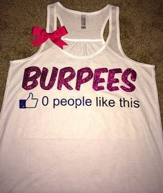 a white tank top that says burpees people like this with a red bow