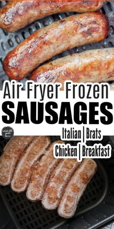 air - fryer frozen sausages on the grill with text overlay that reads, air - fryer frozen sausages italian brats chicken breakfast