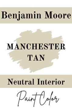 the font and color scheme for benjam moore's manchester tan neutral interior paint