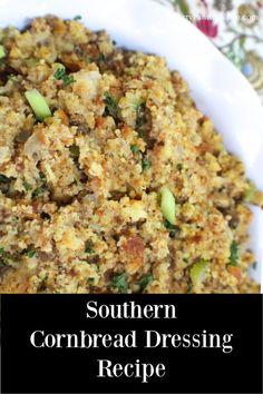 a close up of a plate of food with the words southern cornbread dressing recipe