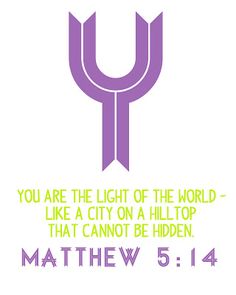 a purple and green poster with the words, you are the light of the world like a city on a hilltop that cannot be hidden