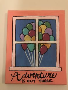 there is a painting on the wall that says adventure is out there and balloons are in the window