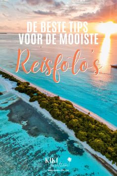 an aerial view of the ocean with text overlay that reads, de beste tips vord de mooste resfoos