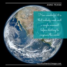 the earth with a quote from anne frank on it