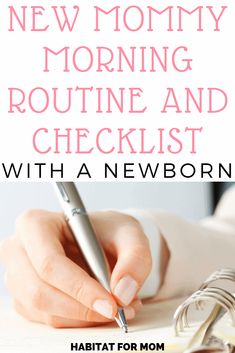 a woman's hand writing on a notepad with the words new mommy morning routine and checklist