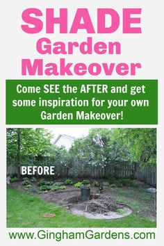 an advertisement for a garden makeover with the words, shade garden makeover come see the after and get some inspiration for your own garden makeover