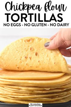 chicken flour tortillas stacked on top of each other with text overlay that reads, chickpea flour tortillas no eggs no gluen - no dairy