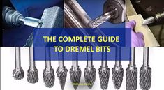 the complete guide to dremel bits with pictures of drill heads and tools in them