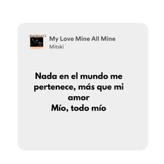 a text message written in spanish that reads, my love mine all mine