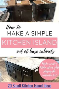 the kitchen island is made out of black cabinets and white marble counter tops with text overlay that reads how to make a simple kitchen island out of base cabinets