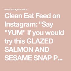 the words clean eat feed on instagram say if you would try this glazed salmon and sesame snap